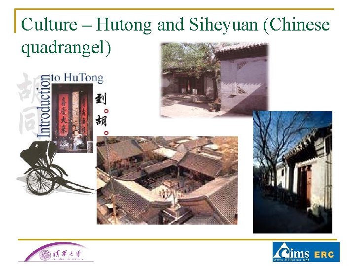 Culture – Hutong and Siheyuan (Chinese quadrangel) Culture – Hutong and Siheyuan (Chinese quadrangel)