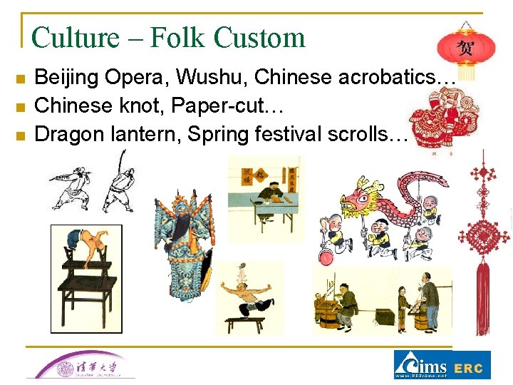 Culture – Folk Custom n n n Beijing Opera, Wushu, Chinese acrobatics… Chinese knot, Culture – Folk Custom n n n Beijing Opera, Wushu, Chinese acrobatics… Chinese knot,