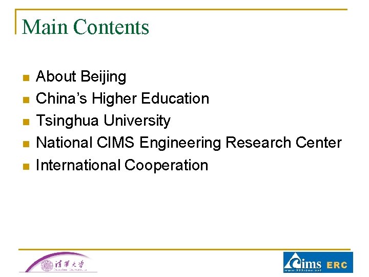 Main Contents n n n About Beijing China’s Higher Education Tsinghua University National CIMS Main Contents n n n About Beijing China’s Higher Education Tsinghua University National CIMS