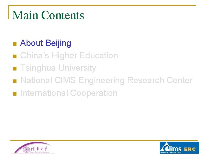 Main Contents n n n About Beijing China’s Higher Education Tsinghua University National CIMS Main Contents n n n About Beijing China’s Higher Education Tsinghua University National CIMS