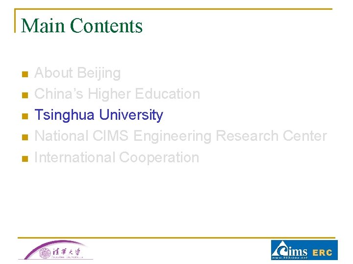 Main Contents n n n About Beijing China’s Higher Education Tsinghua University National CIMS Main Contents n n n About Beijing China’s Higher Education Tsinghua University National CIMS