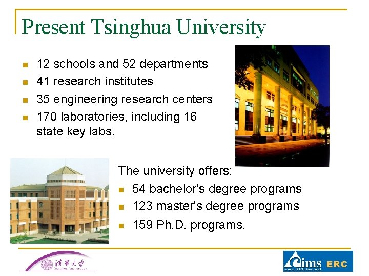 Present Tsinghua University n n 12 schools and 52 departments 41 research institutes 35 Present Tsinghua University n n 12 schools and 52 departments 41 research institutes 35
