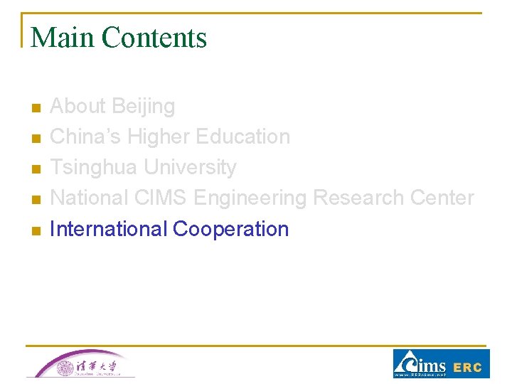 Main Contents n n n About Beijing China’s Higher Education Tsinghua University National CIMS Main Contents n n n About Beijing China’s Higher Education Tsinghua University National CIMS