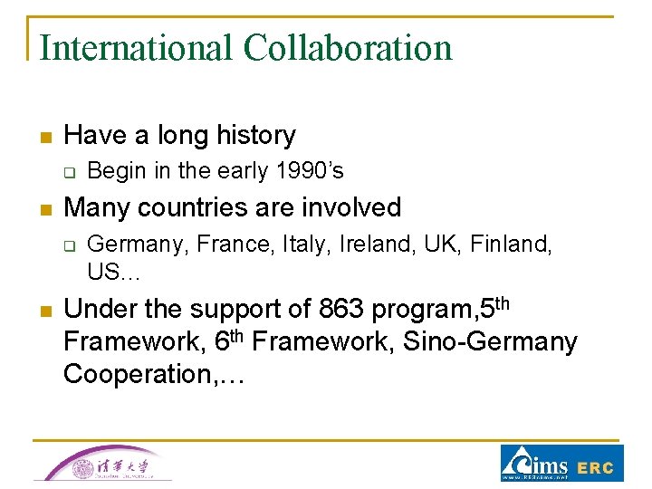 International Collaboration n Have a long history q n Many countries are involved q International Collaboration n Have a long history q n Many countries are involved q