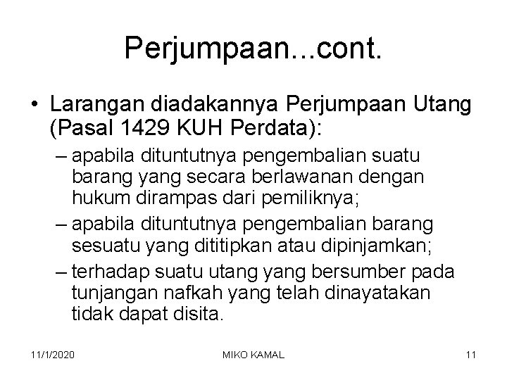 Perjumpaan. . . cont. • Larangan diadakannya Perjumpaan Utang (Pasal 1429 KUH Perdata): –