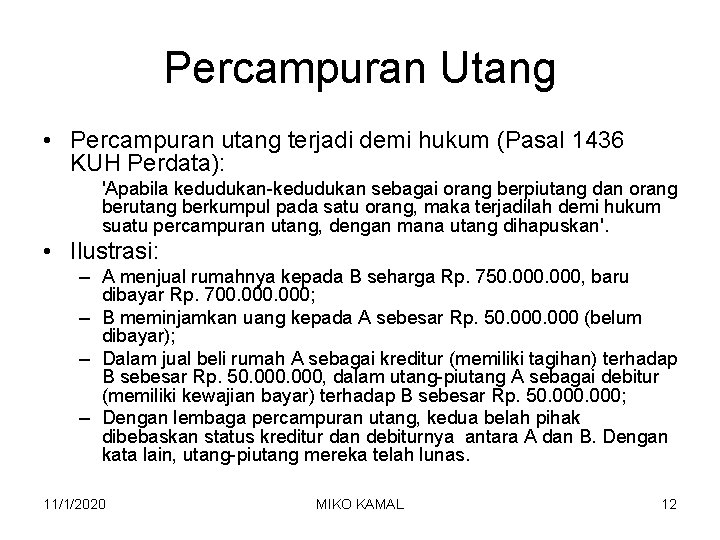 Percampuran Utang • Percampuran utang terjadi demi hukum (Pasal 1436 KUH Perdata): 'Apabila kedudukan-kedudukan