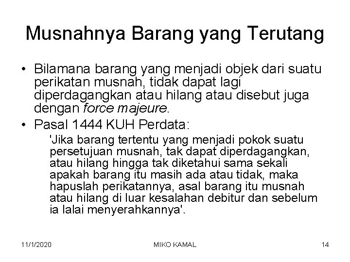 Musnahnya Barang yang Terutang • Bilamana barang yang menjadi objek dari suatu perikatan musnah,