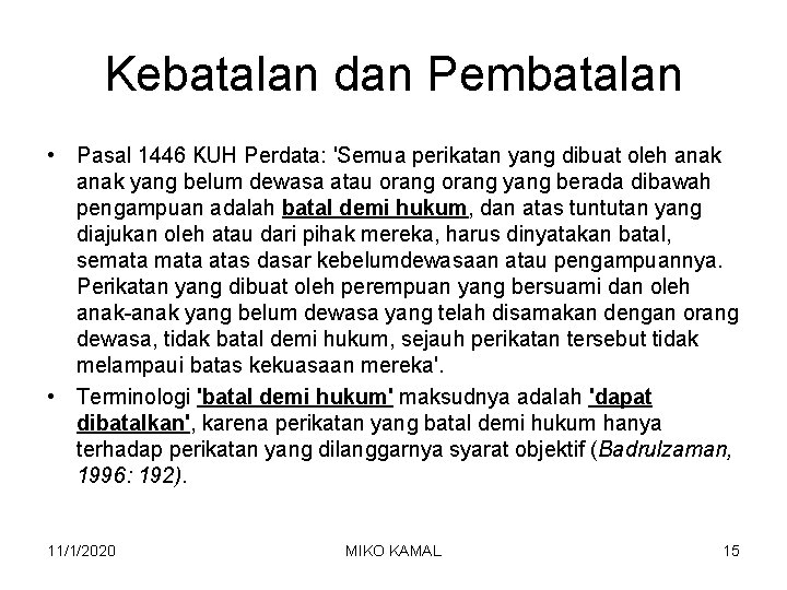 Kebatalan dan Pembatalan • Pasal 1446 KUH Perdata: 'Semua perikatan yang dibuat oleh anak