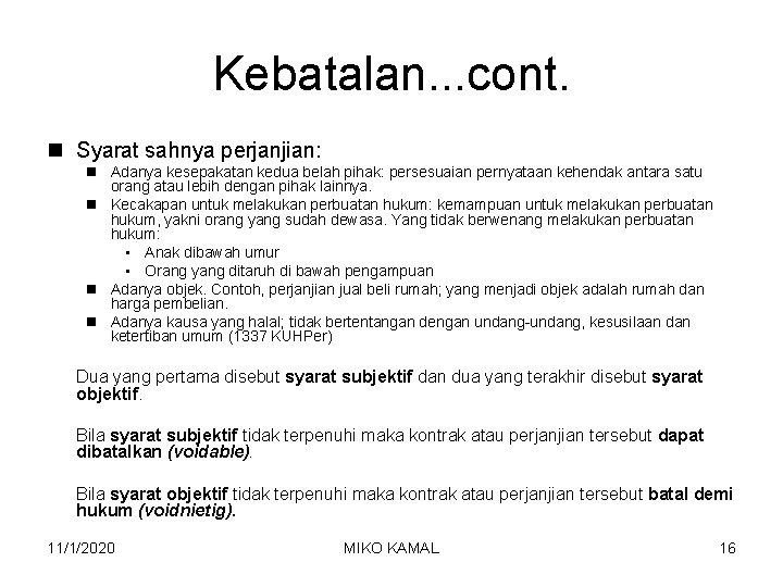 Kebatalan. . . cont. n Syarat sahnya perjanjian: n Adanya kesepakatan kedua belah pihak: