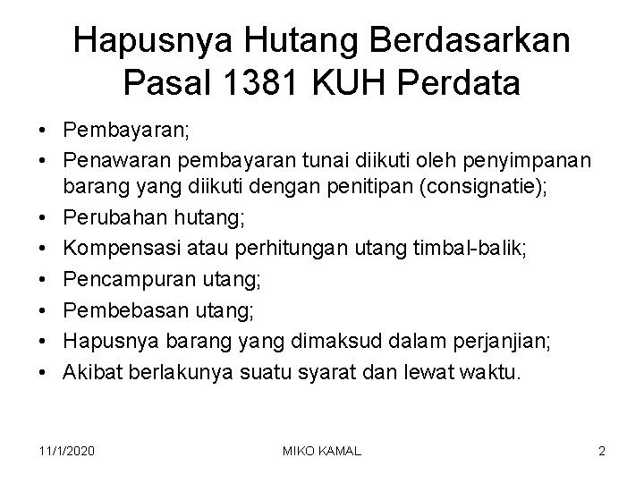 Hapusnya Hutang Berdasarkan Pasal 1381 KUH Perdata • Pembayaran; • Penawaran pembayaran tunai diikuti