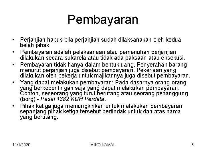 Pembayaran • Perjanjian hapus bila perjanjian sudah dilaksanakan oleh kedua belah pihak. • Pembayaran