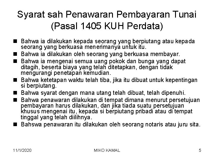 Syarat sah Penawaran Pembayaran Tunai (Pasal 1405 KUH Perdata) n Bahwa ia dilakukan kepada