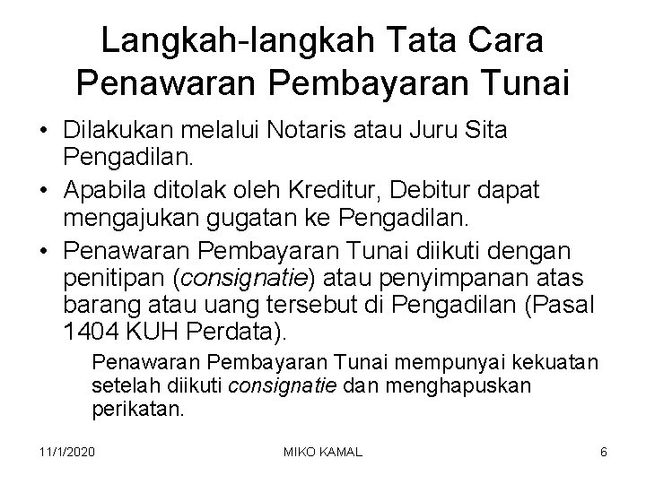 Langkah-langkah Tata Cara Penawaran Pembayaran Tunai • Dilakukan melalui Notaris atau Juru Sita Pengadilan.