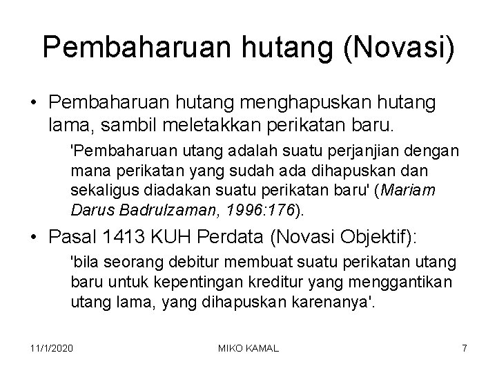 Pembaharuan hutang (Novasi) • Pembaharuan hutang menghapuskan hutang lama, sambil meletakkan perikatan baru. 'Pembaharuan