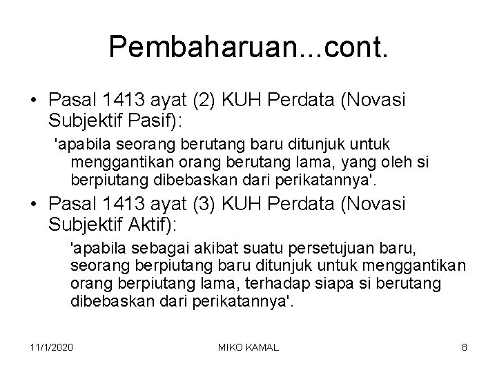 Pembaharuan. . . cont. • Pasal 1413 ayat (2) KUH Perdata (Novasi Subjektif Pasif):