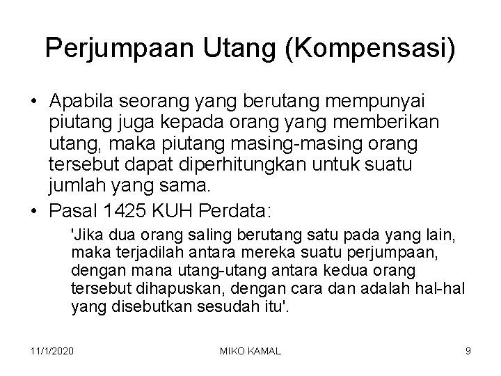 Perjumpaan Utang (Kompensasi) • Apabila seorang yang berutang mempunyai piutang juga kepada orang yang