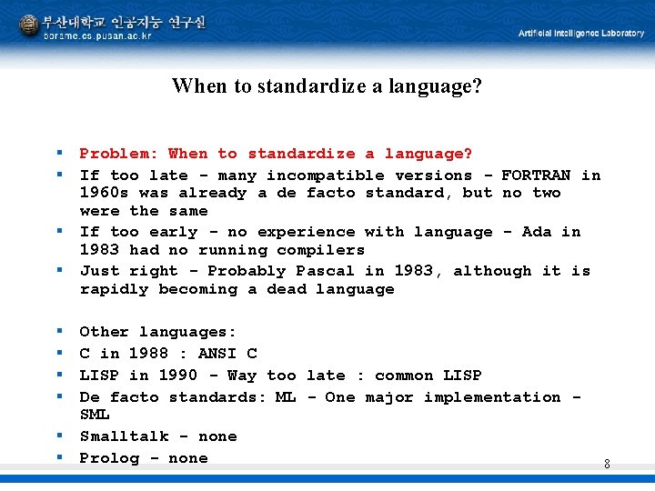 When to standardize a language? § § § § § Problem: When to standardize