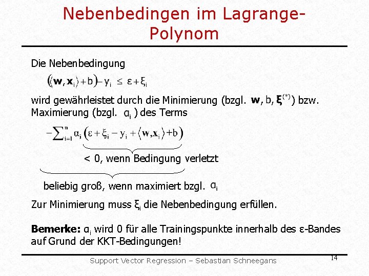 Nebenbedingen im Lagrange. Polynom Die Nebenbedingung wird gewährleistet durch die Minimierung (bzgl. Maximierung (bzgl. Nebenbedingen im Lagrange. Polynom Die Nebenbedingung wird gewährleistet durch die Minimierung (bzgl. Maximierung (bzgl.