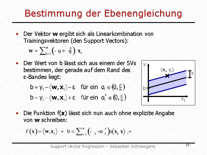 Bestimmung der Ebenengleichung • Der Vektor w ergibt sich als Linearkombination von Trainingsvektoren (den Bestimmung der Ebenengleichung • Der Vektor w ergibt sich als Linearkombination von Trainingsvektoren (den