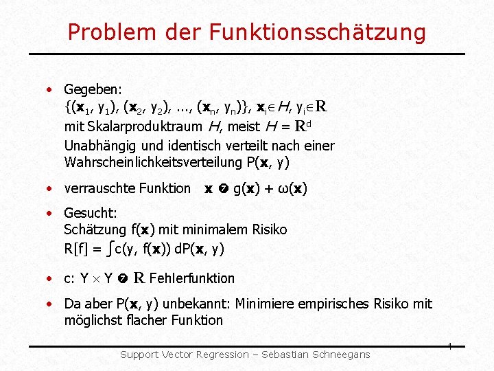 Problem der Funktionsschätzung • Gegeben: {(x 1, y 1), (x 2, y 2), . Problem der Funktionsschätzung • Gegeben: {(x 1, y 1), (x 2, y 2), .