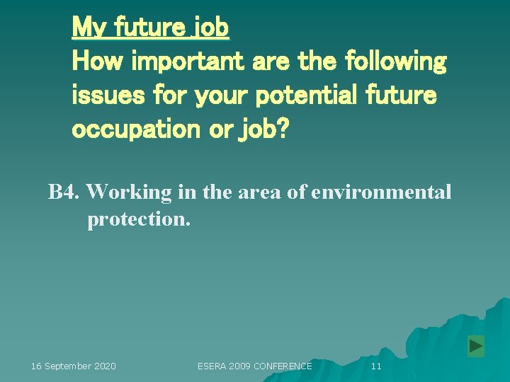 My future job How important are the following issues for your potential future occupation