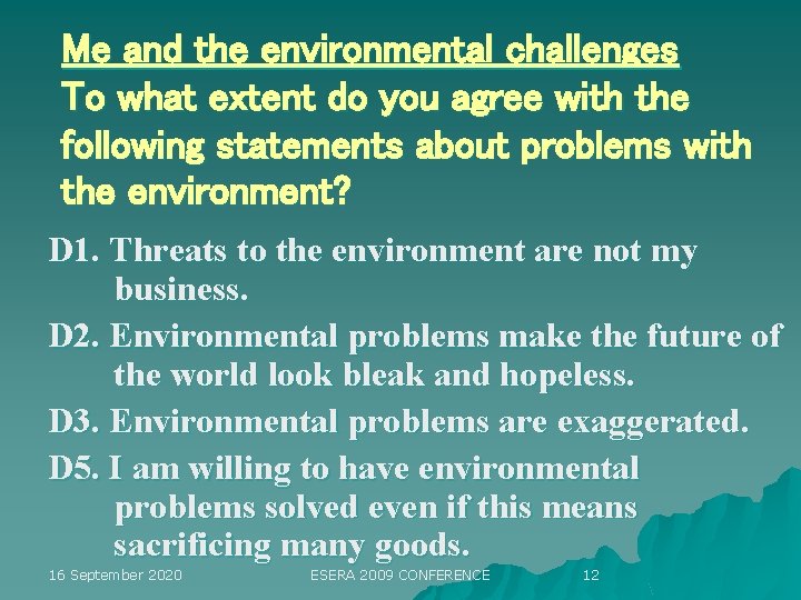 Me and the environmental challenges To what extent do you agree with the following