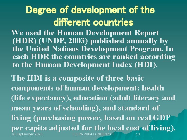 Degree of development of the different countries We used the Human Development Report (HDR)