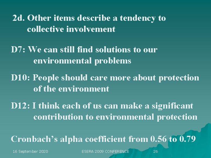 2 d. Other items describe a tendency to collective involvement D 7: We can