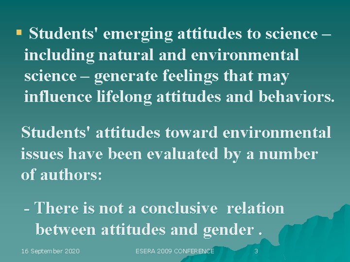 § Students' emerging attitudes to science – including natural and environmental science – generate