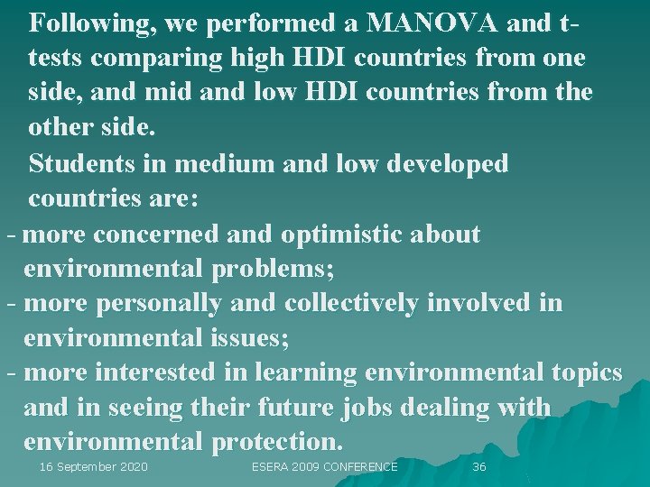 Following, we performed a MANOVA and ttests comparing high HDI countries from one side,
