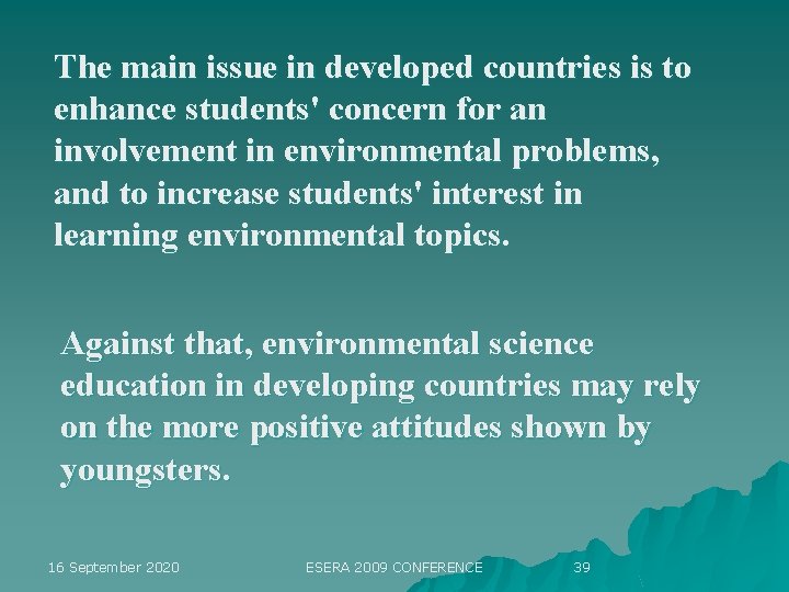 The main issue in developed countries is to enhance students' concern for an involvement