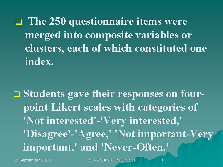 q The 250 questionnaire items were merged into composite variables or clusters, each of