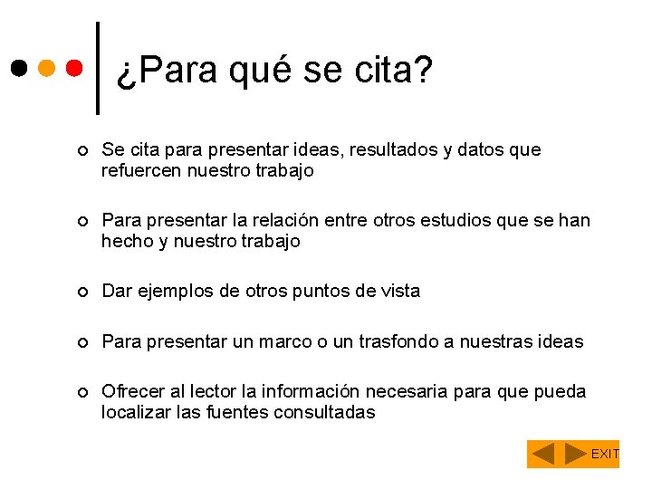 ¿Para qué se cita? ¢ Se cita para presentar ideas, resultados y datos que