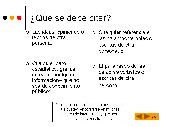 ¿Qué se debe citar? ¢ ¢ Las ideas, opiniones o teorías de otra persona;