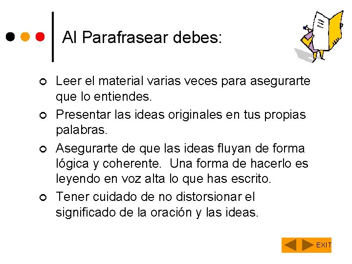 Al Parafrasear debes: ¢ ¢ Leer el material varias veces para asegurarte que lo