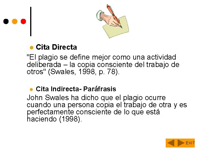 Cita Directa "El plagio se define mejor como una actividad deliberada – la copia