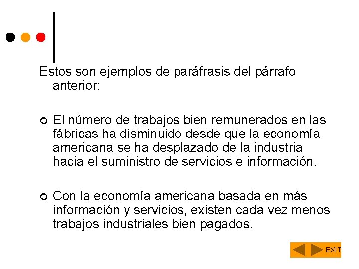 Estos son ejemplos de paráfrasis del párrafo anterior: ¢ El número de trabajos bien