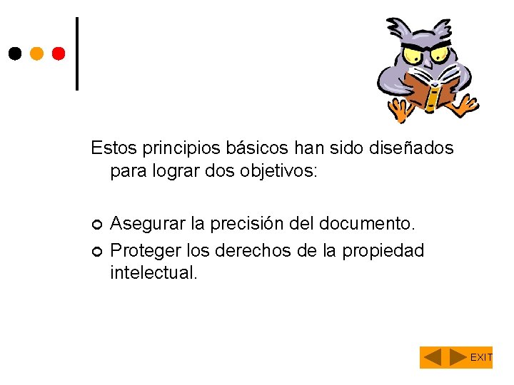 Estos principios básicos han sido diseñados para lograr dos objetivos: ¢ ¢ Asegurar la