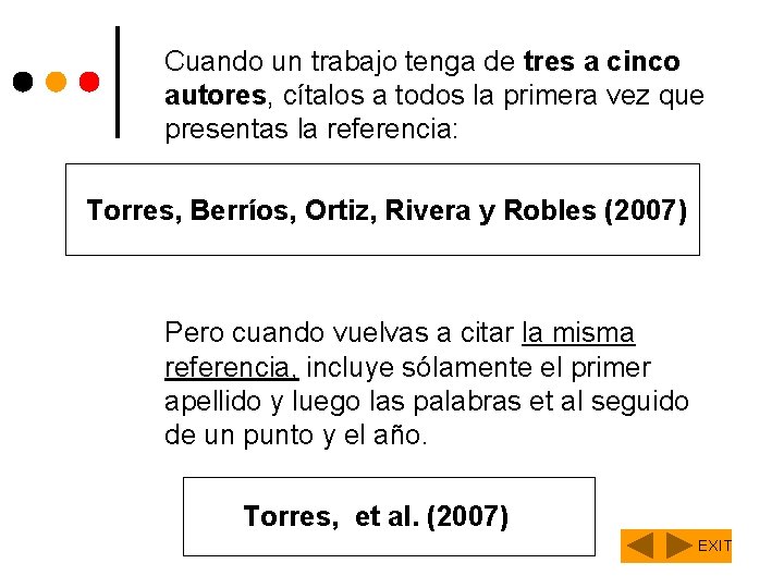 Cuando un trabajo tenga de tres a cinco autores, cítalos a todos la primera