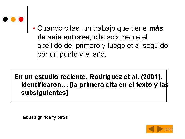  • Cuando citas un trabajo que tiene más de seis autores, cita solamente