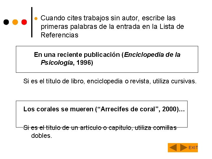 l Cuando cites trabajos sin autor, escribe las primeras palabras de la entrada en