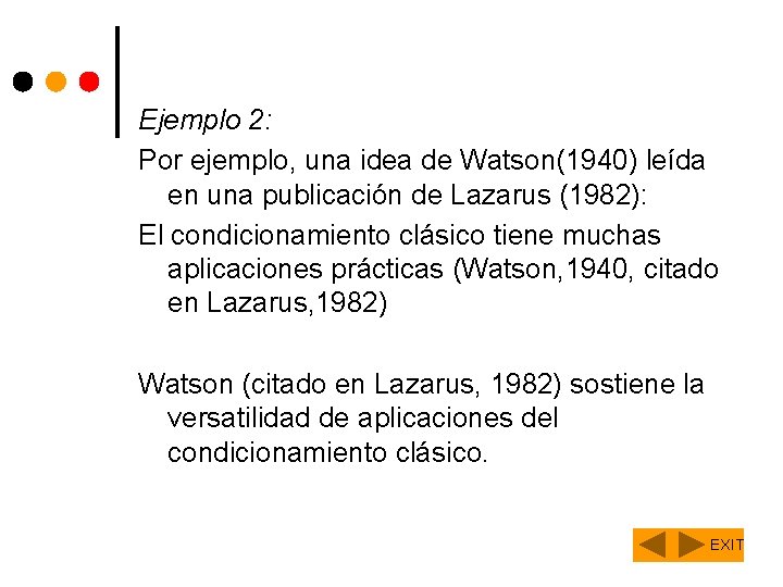 Ejemplo 2: Por ejemplo, una idea de Watson(1940) leída en una publicación de Lazarus