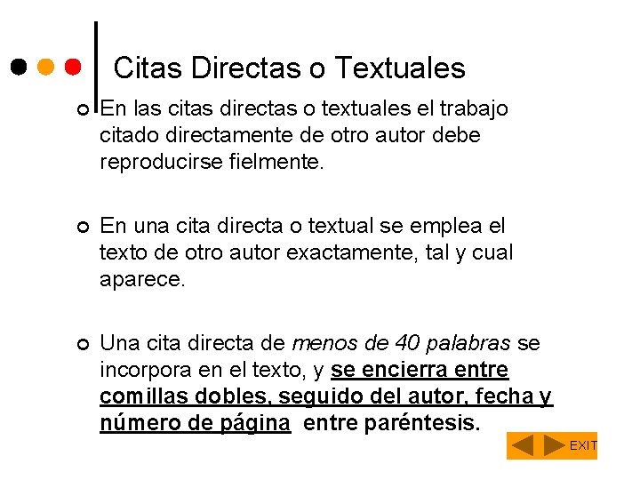 Citas Directas o Textuales ¢ En las citas directas o textuales el trabajo citado