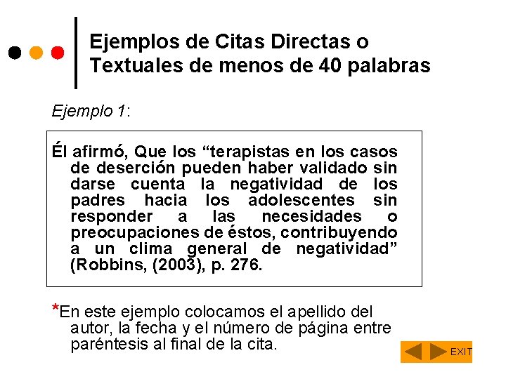 Ejemplos de Citas Directas o Textuales de menos de 40 palabras Ejemplo 1: Él