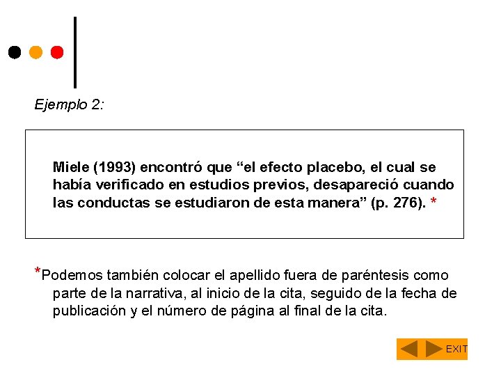 Ejemplo 2: Miele (1993) encontró que “el efecto placebo, el cual se había verificado