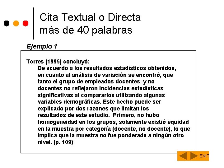 Cita Textual o Directa más de 40 palabras Ejemplo 1 Torres (1995) concluyó: De