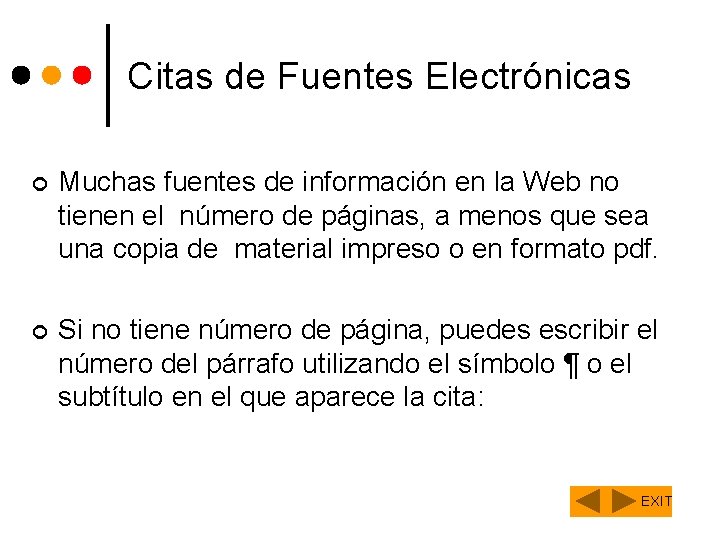 Citas de Fuentes Electrónicas ¢ Muchas fuentes de información en la Web no tienen