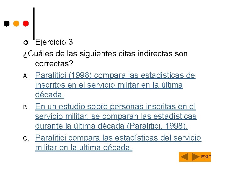 Ejercicio 3 ¿Cuáles de las siguientes citas indirectas son correctas? A. Paralitici (1998) compara