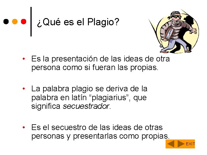 ¿Qué es el Plagio? • Es la presentación de las ideas de otra persona