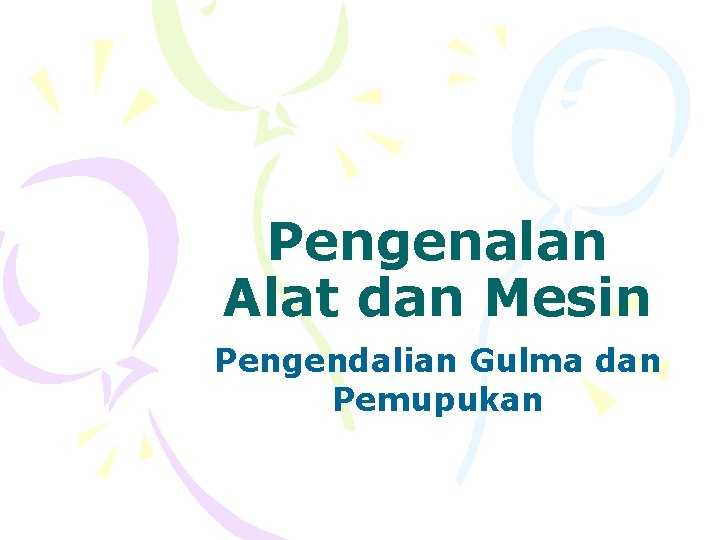 Pengenalan Alat dan Mesin Pengendalian Gulma dan Pemupukan 